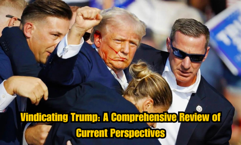 Vindicating Trump: A Comprehensive Review of Current Perspectives