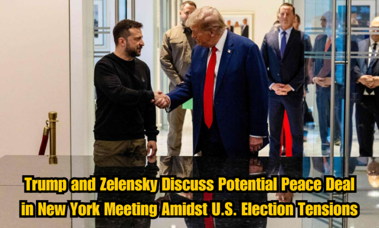 Trump and Zelensky Discuss Potential Peace Deal in New York Meeting Amidst U.S. Election Tensions