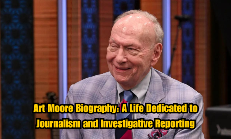 Art Moore Biography: A Life Dedicated to Journalism and Investigative Reporting