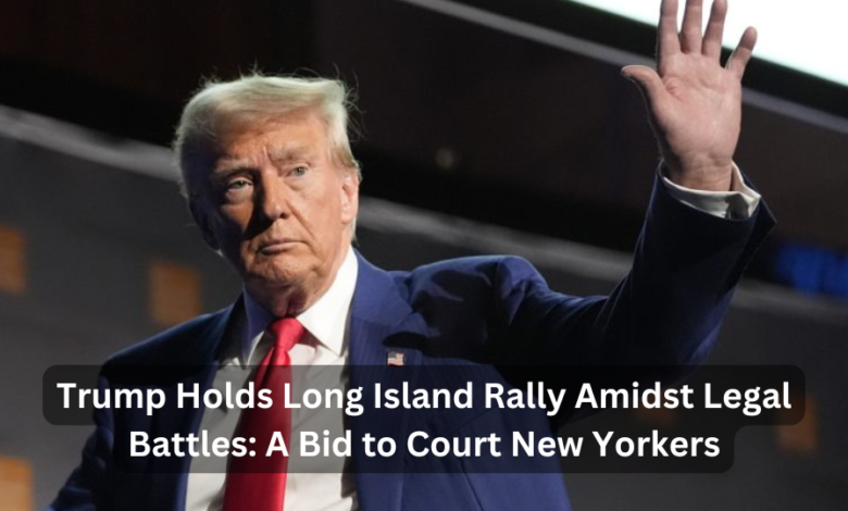 Trump Holds Long Island Rally Amidst Legal Battles: A Bid to Court New Yorkers