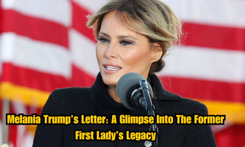 Melania Trump’s Letter: A Glimpse Into The Former First Lady’s Legacy