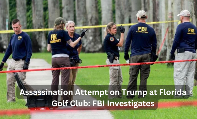 Assassination Attempt on Trump at Florida Golf Club: FBI Investigates