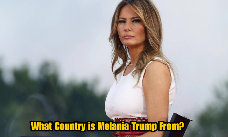 What Country is Melania Trump From?