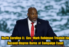 North Carolina Lt. Gov. Mark Robinson Treated for Second-Degree Burns at Campaign Event