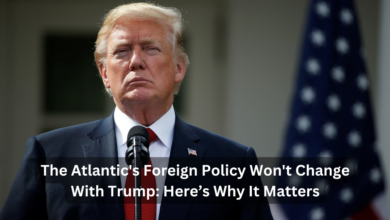 The Atlantic's Foreign Policy Won't Change With Trump: Here’s Why It Matters